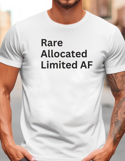 Rare, Allocated, Limited AF T-shirt